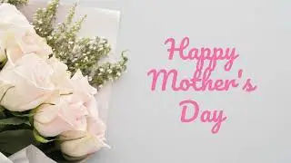 Happy Mother's Day | Animated Video Template
