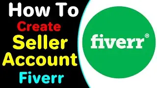 How To Create A Seller Account On Fiverr [ Step By Step ] 2022