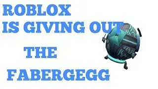 Roblox is Handing Out The FABERGEGG KNOW!