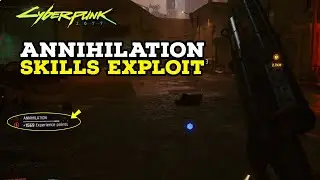 Fast & Easy Annihilation Skills Exploit in Cyberpunk 2077