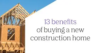 13 benefits of buying a new construction home