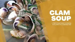 The Best and Simple Clam Soup Recipe Everybody will Surely Love! A Filipino Comfort Food!