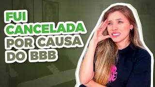 FUI CANCELADA POR CAUSA DO BBB