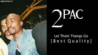 2Pac - Let Them Thangs Go OG (Unreleased) (Best Quality)