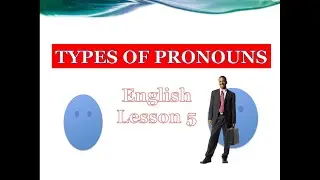 Lesson 5: English- Types Of Pronouns