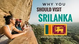 Why Sri Lanka is the Ultimate Travel Destination!