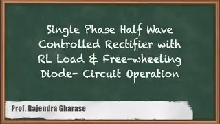 Mastering Single Phase Half-Wave Controlled Rectifier | RL Load And FWD: Circuit Operation