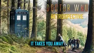 Doctor Who Retrospective 📺It Takes You Away📺