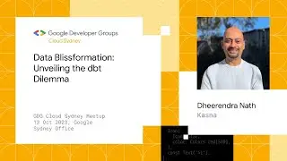 Data Blissformation: Unveiling the dbt Dilemma - By Dhee Nath for GDG Cloud Sydney Meetup Oct 2023
