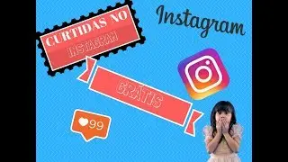 COMO GANHAR CURTIDAS NO INSTAGRAM BRASILEIRAS SEM APP E GRATIS - MÉTODO 2018 🙀🙀💥