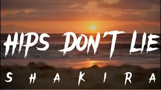 Shakira - Hips Don't Lie (Lyrics) ft. Wyclef Jean