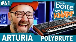 AFTERTOUCH A LA BOUCHE !!! sur ARTURIA POLYBRUTE - DANS LA BOITE avec KNARF