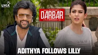Darbar Hindi - Adithya Follows Lilly | Rajinikanth | Nayanthara | Nivetha Thomas | Lyca Productions
