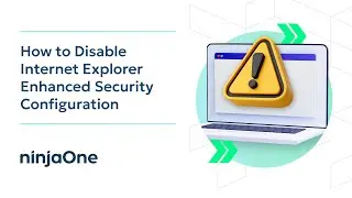 How to Disable Internet Explorer Enhanced Security Configuration