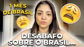 DESABAFO SOBRE O BRASIL (Já me arrependi de ter voltado? Era melhor ter ficado na Europa?)