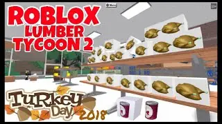 Thanksgiving Update! 2018 Roblox | Lumber Tycoon 2