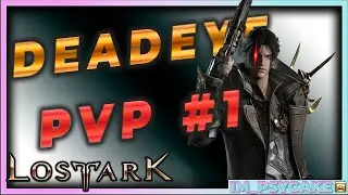 Deadeye PVP #1 | Lost Ark Gameplay | im_Psycake