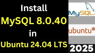 How to Install and Configure MySQL 8.0.40 on Ubuntu 24.04 LTS - Step-by-Step Guide| 2025
