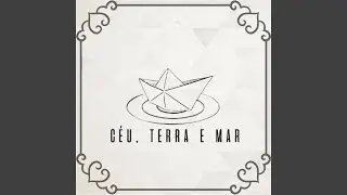 Céu, Terra e Mar