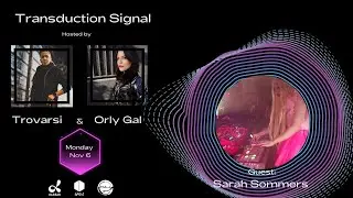Sarah Sommers Guest on Transduction Signal hosted by Trovarsi & Orly Gal