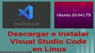 Como instalar Visual Studio Code en Ubuntu 20.04 LTS - 20.10 y sus derivadas