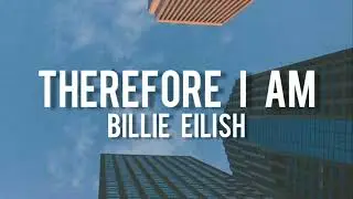 Billie Eilish - Therefore I Am (lyrics)