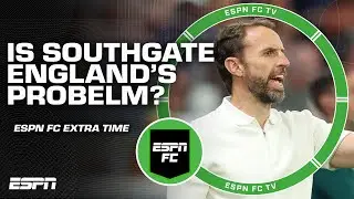 Is Gareth Southgate England's problem? | ESPN FC Extra Time
