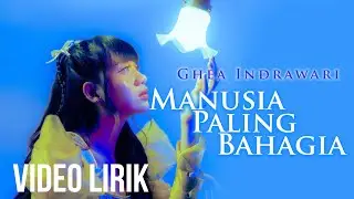 GHEA INDRAWARI - MANUSIA PALING BAHAGIA 
