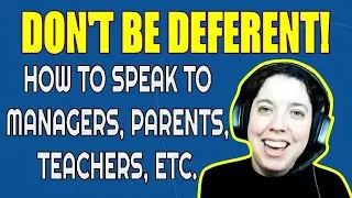 My Top Tip for Speaking to Teachers, Managers, Parents, etc.