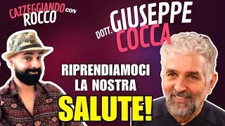 CAZZEGGIANDO con ROCCO: GIUSEPPE COCCA - Riprendiamoci la nostra salute!