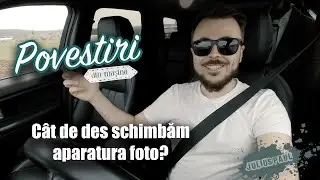 Povestiri #31 | Cât de des schimbăm aparatura foto?