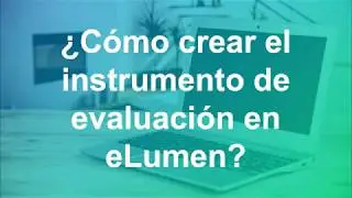 Cómo crear el instrumento de evaluación en eLumen