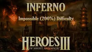 Heroes of Might and Magic III (impossible difficulty): Inferno