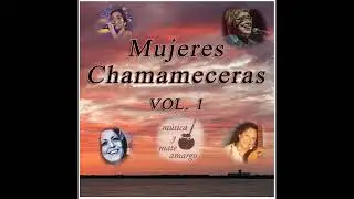 MUJERES CHAMAMECERAS - Vol 1 - Compilados de Chango Cimarrón