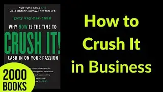 How to Crush it in Business | Crush It - Gary Vaynerchuk
