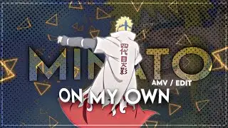 On My Own - Minato | Naruto Shippuden [ Amv/Edit]