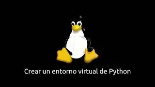 Entorno virtual de Python en Linux