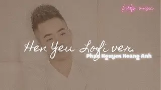 Hen Yeu「Lofi Ver」/ Phan Nguyen Hoang Anh x NHp | NHp Records Release