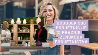 500 PODJETNIC je največji PRAZNIK ŽENSKEGA PODJETNIŠTVA v Sloveniji. Letos tudi z Jasmino Kandorfer.