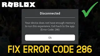 FIX ROBLOX ERROR CODE 286 | Your device does not have enough memory to run this experience 2022