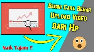 Cara Upload Video yang Benar di Youtube