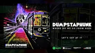 Dumpstaphunk - Let's Get At It (Where Do We Go From Here)