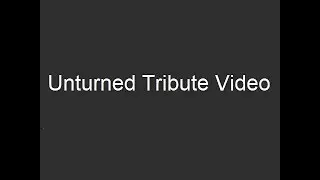 Unturned Tribute video