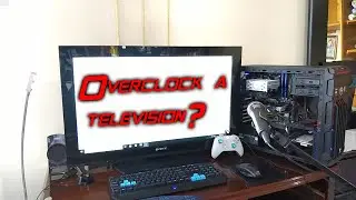 ¿Overclock a televisión? | como hacerlo + test