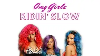 OMG Girlz - Ridin' Slow W/ LYRICS
