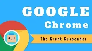 Google Chrome: The Great Suspender