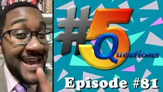 #5Questions – Episode 81