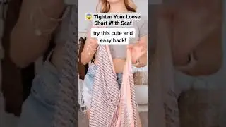 😱 How To Tighten Loose Short With Scarf? Try This Cute Hack 