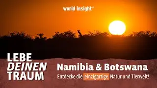 NAMIBIA & BOTSWANA MIT VICTORIAFÄLLEN ENTDECKEN MIT // WORLD INSIGHT