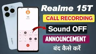 realme 15t 5g me call announcement band kaise kare, realme 15t 5g call recording sound off settings 